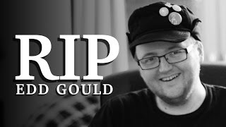 RIP Edd Gould (1988-2012)