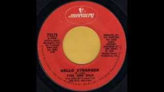 FIRE AND RAIN - HELLO STRANGER - MERCURY 73373