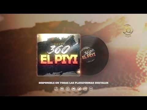 Grupo 360 - El Piyi (Estudio 2022)