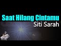 Siti Sarah - Saat Hilang Cintamu (Karaoke Lyric) HD