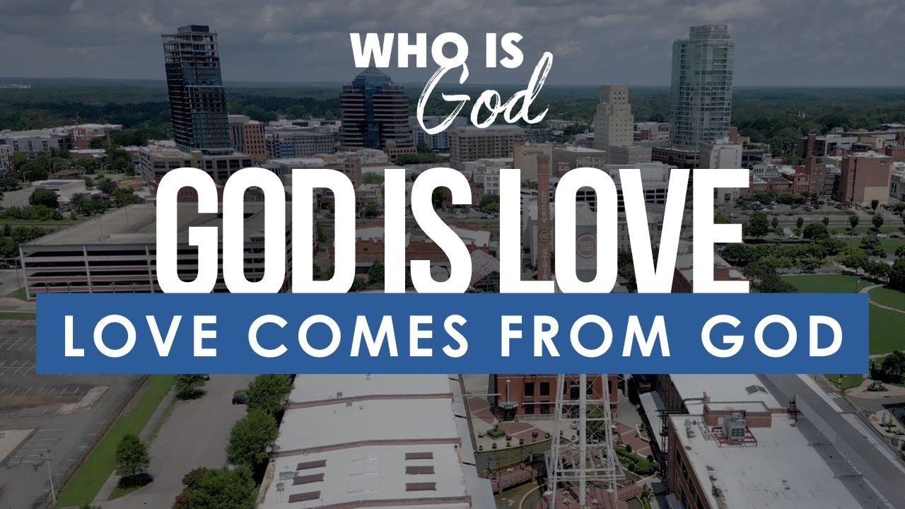 Who Is God? Lesson 11: Love Comes From God