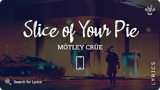 Mötley Crüe - Slice of Your Pie (Lyric video for Mobile)