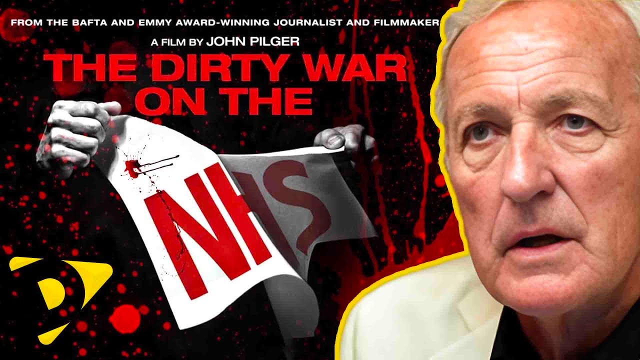 John Pilger's THE DIRTY WAR ON BRITAIN'S NATIONAL HEALTH SERVICE | DOCUMENTARIES that MAKE you THINK