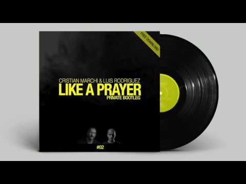 CRISTIAN MARCHI & LUIS RODRIGUEZ - Like A Prayer (Private Bootleg - Radio)