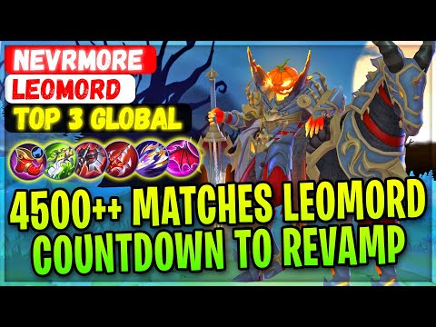 4500++ Matches Leomord, Countdown To Revamp [ Top 3 Global Leomord ] NEVRMORE - Mobile Legends