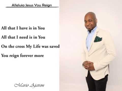 Mario Ajavon - Alleluia Jesus You Reign Lyrics