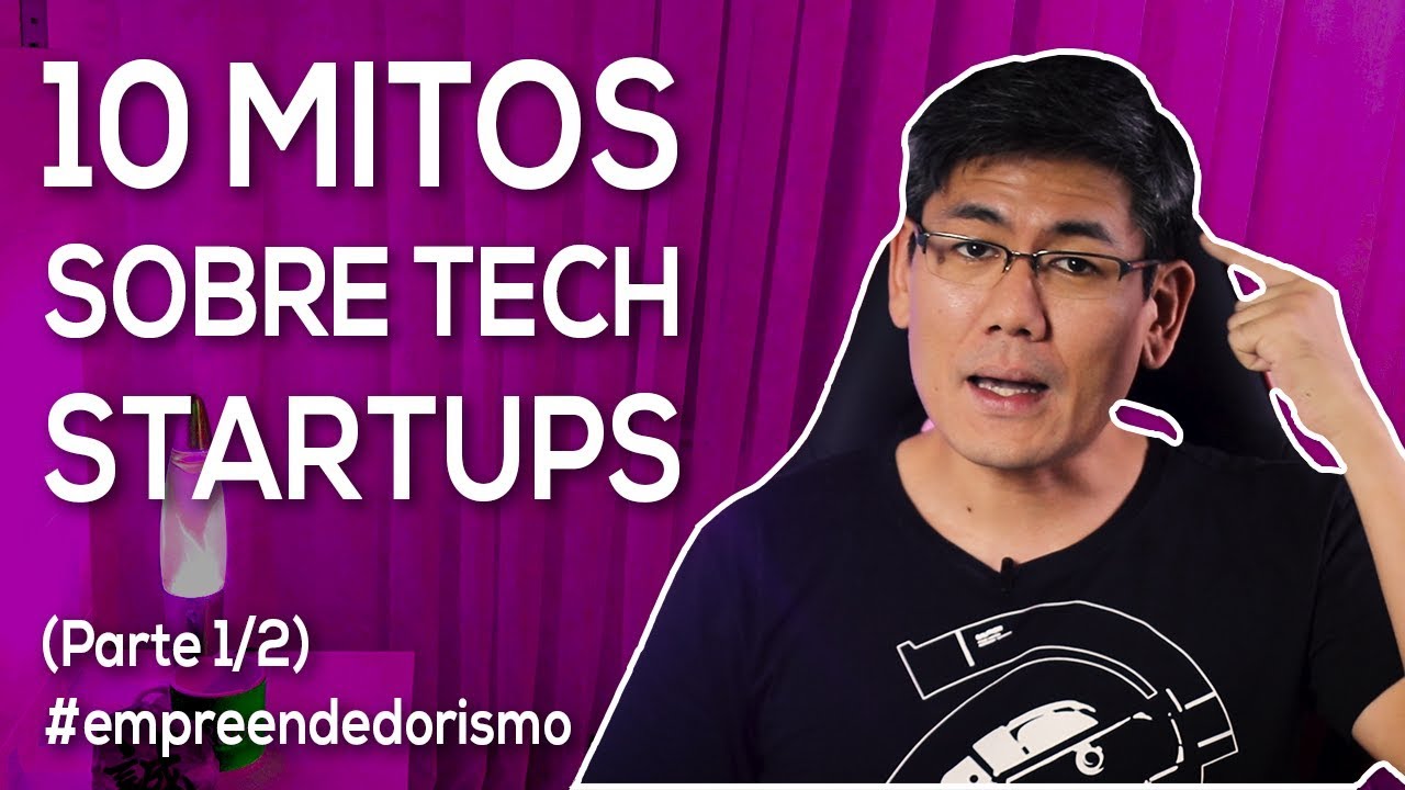 10 Mitos sobre Tech Startups | Parte 1