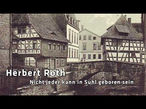 Herbert Roth - Nicht jeder kann in Suhl geboren sein