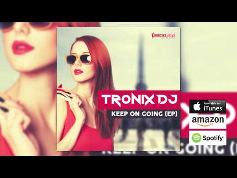 Tronix DJ feat. Toni Fox - Keep Going On (Radio Edit) // DANCECLUSIVE //