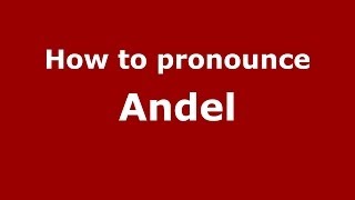 How to pronounce Andel