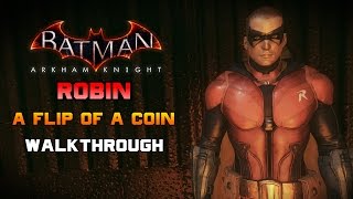 Batman Arkham Knight - Robin: A Flip Of A Coin (DLC) Walkthrough
