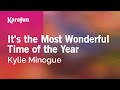 It S The Most Wonderful Time Of The Year Kylie Minogue Karaoke Version KaraFun