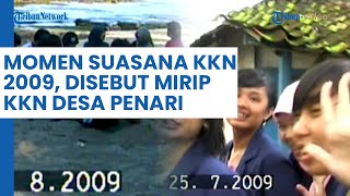 Momen Suasana KKN Tahun 2009, Terkesan Horor hingga Disebut Mirip KKN Desa Penari