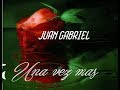 UNA VEZ MAS  JUAN GABRIEL LETRA JMR