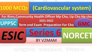 MCQs on cardiovascular system 100 MCQs | UPPSC, GMC, CHO , ESIC, RIMS,BSF 2021-2022|Series 6 @ V2MAM