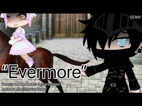 Evermore | Beauty and the beast- Lucariosklaw | Aphmau character fan story | (GCMV)