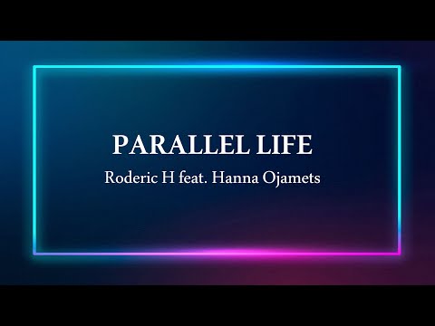 Roderic H feat. Hanna Ojamets - Parallel life