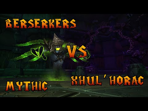 Berserkers vs Xhul'horac - Mythic