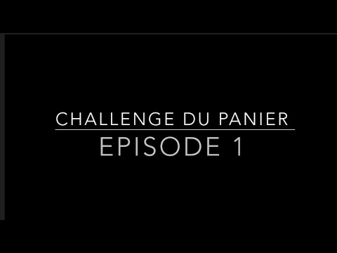Challenge du panier - Episode 1