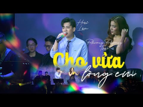 CHO VỪA LÒNG EM - Hoài Lâm ft Phương Phương Thảo | Live at Bến Thành