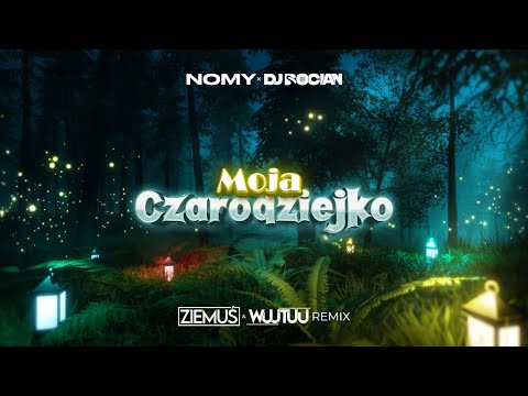 NOMY X DJ BOCIAN - Moja Czarodziejko (ZIEMUŚ & WUJTUU REMIX)