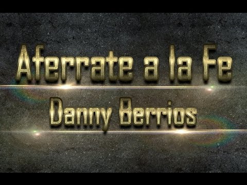 Aferrate a la Fe - Danny Berrios