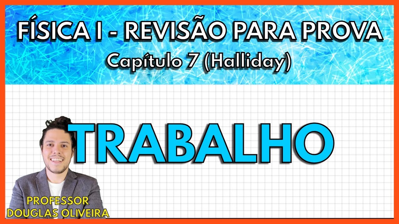 [REVISÃO FÍSICA 1] Trabalho (Capítulo 7 Halliday)