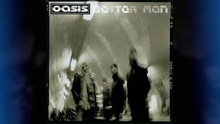 Oasis - Better Man / The Cage (Silence Removed)