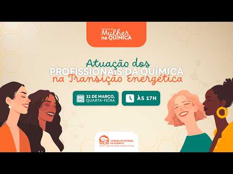 Atuação dos Profissionais da Química na Transição Energética - Semana da Mulher na Química