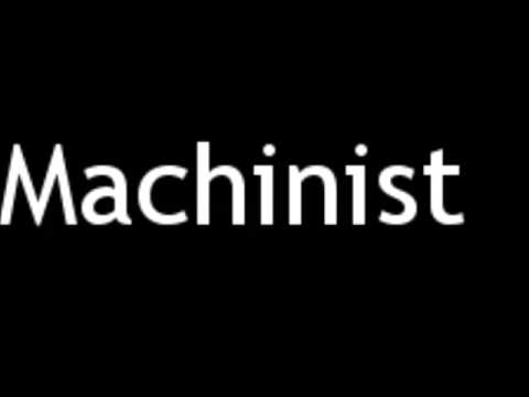 How to Pronounce Machinist