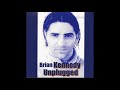 BRIAN KENNEDY UNPLUGGED at the Ulster Hall Belfast 1998 (audio only)