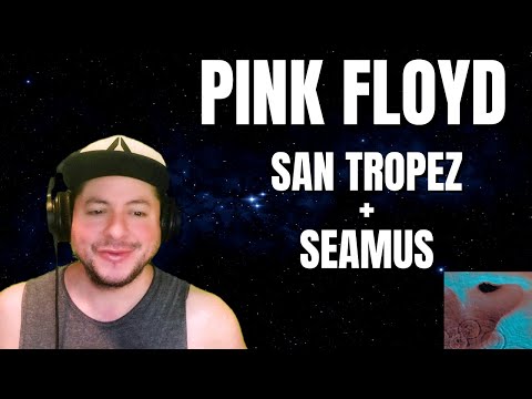 FIRST TIME HEARING Pink Floyd- "San Tropez" & "Seamus" (Reaction)