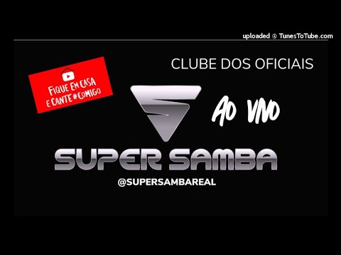 SUPER SAMBA AO VIVO NO CLUBE DOS OFICIAIS