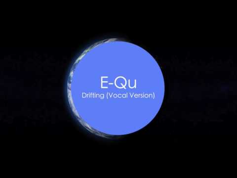 E-Qu  | Drifting (Vocal Version)