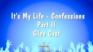 It&#39;s My Life - confessions Part Ii - Glee Cast (Karaoke Version)