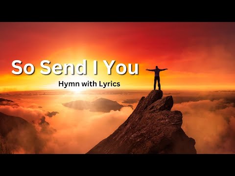 So Send I You - Hymn Lyrics