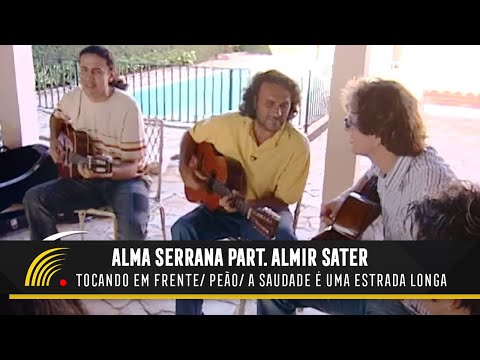 Alma Serrana Part. Almir Sater - Tocando Em Frente/ Peão/ Saudade É Uma Estrada Longa - Acústico