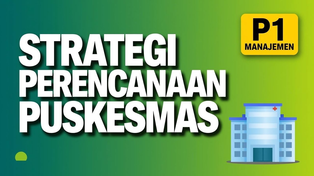 Strategi Jitu Menyusun Perencanaan Puskesmas (P1) | Manajemen Puskesmas