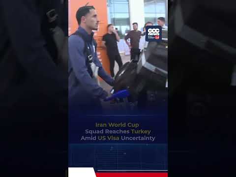 Iran World Cup Squad Arrives in Türkiye Amid U.S. Visa Uncertainty