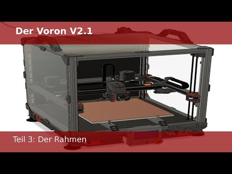 Der Voron V2.1 Teil 3 Der Rahmen  (German/Deutsch) 3D-Drucker