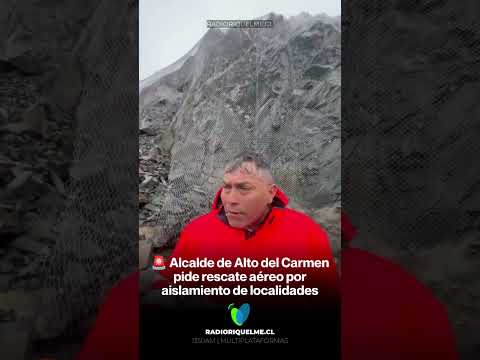 #SistemaFrontal 🚨 Alcalde de Alto del Carmen pide rescate aéreo por aislamiento de localidades.
