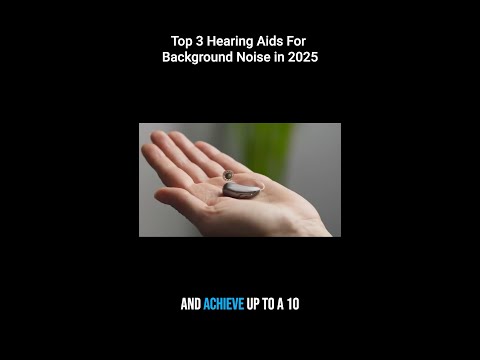Top 3 Hearing Aids for Background Noise in 2025
