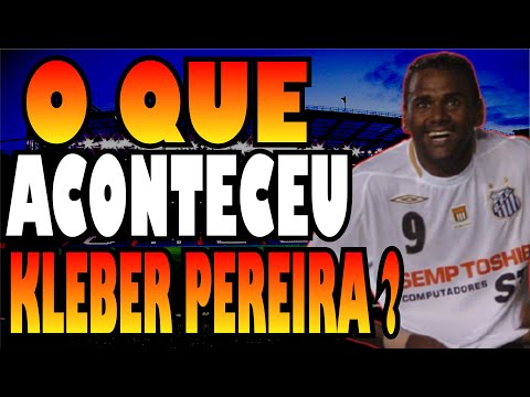 POR ONDE ANDA KLEBER PEREIRA "O INCENDIÁRIO" GOLEADOR EX- SANTOS E ATHLÉTICO PARANAENSE ?