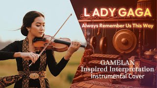 Download lagu Always Remember Us This Way – Javanese Gamelan Interpretation (Lady Gaga Cover) mp3