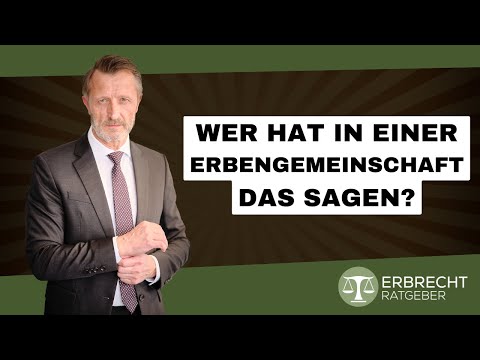 Wer hat in einer Erbengemeinschaft das Sagen?