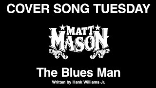 Matt Mason - The Blues Man [Cover Song Tuesday]