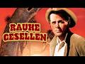 RAUHE GESELLEN MACHT UND VERRAT Eskalieren Im Wilden Westen Western Klassiker