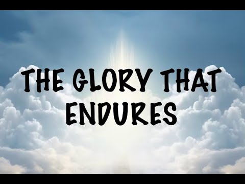 The Glory That Endures