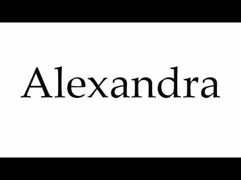 How to Pronounce Alexandra