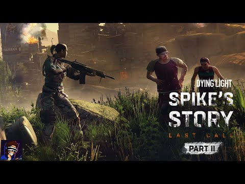 Dying Light: Spike's Story PART 2 EVENT - BTZ Later